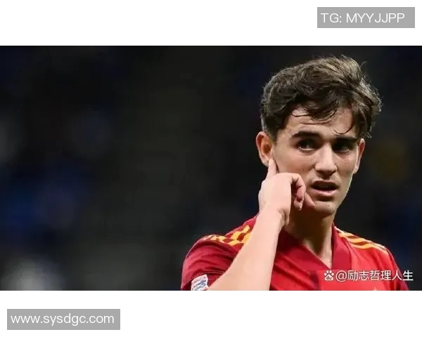 加维引领新时代足球潮流展现年轻力量与无限潜力